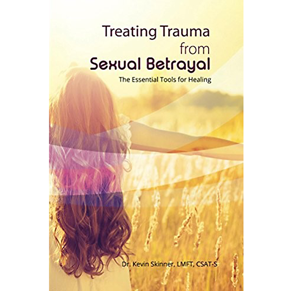 Treating Trauma from Sexual Betrayal - The Essential Tools for Healing